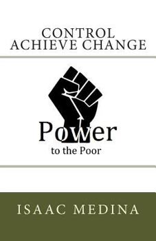 Paperback Control Achieve Change: Power to the Poor Book