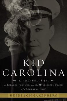 Hardcover Kid Carolina: R. J. Reynolds Jr., a Tobacco Fortune, and the Mysterious Death of a Southern Icon Book
