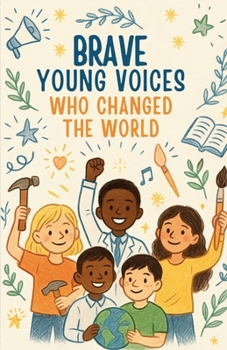 Paperback Brave Young Voices Who Changed the World: True stories of kids making big waves Book