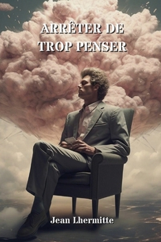 Paperback Arrêter de Trop Penser [French] Book