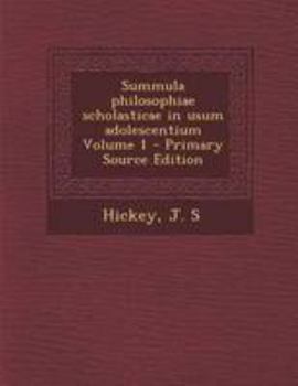 Paperback Summula Philosophiae Scholasticae in Usum Adolescentium Volume 1 - Primary Source Edition [Latin] Book