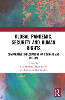 Hardcover Global Pandemic, Security and Human Rights: Comparative Explorations of COVID-19 and the Law Book