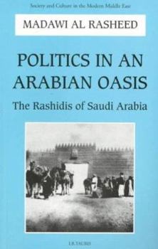 Paperback Politics in an Arabian Oasis: Rashidis of Saudi Arabia Book