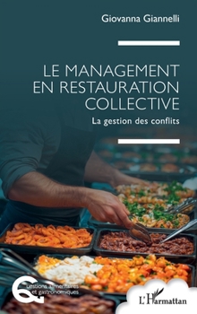 Le management en restauration collective: La gestion des conflits (Questions Alimentaires Et Gastronomiques)