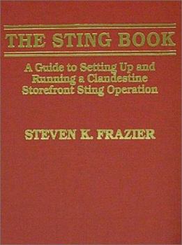 Hardcover The Sting Book: A Guide to Setting Up and Running a Clandestine Storefront Sting Operation Book