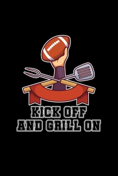 Kick Off And Grill On: 6x9 Blank Lined Funny Notebook Or Couple Book - Birthday Journal Or Family Diary for Men and Women