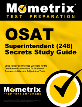 Paperback OSAT Superintendent (248) Secrets Study Guide: CEOE Review and Practice Questions for the Certification Examinations for Oklahoma Educators / Oklahoma Book