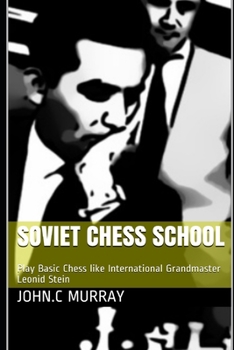 Paperback Soviet Chess School: Play Basic Chess like International Grandmaster Leonid Stein Book