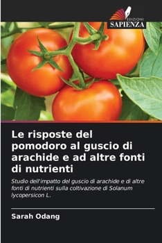 Paperback Le risposte del pomodoro al guscio di arachide e ad altre fonti di nutrienti [Italian] Book