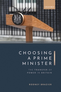 Hardcover Choosing a Prime Minister: The Transfer of Power in Britain Book