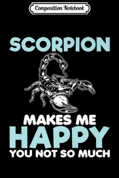 Paperback Composition Notebook: Scorpion Makes Me Happy Funny Gift Lover Men Women Kids Premium Journal/Notebook Blank Lined Ruled 6x9 100 Pages Book