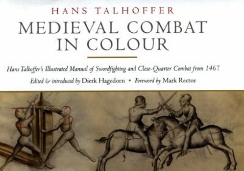 Paperback Medieval Combat in Colour: Hans Talhoffer's Illustrated Manual of Swordfighting and Close-Quarter Combat from 1467 Book