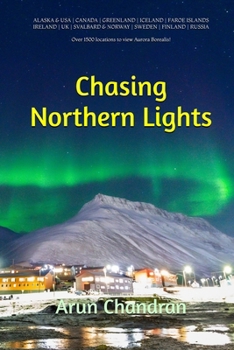Paperback Chasing Northern Lights: Over 1500 locations to view the Aurora Borealis! Book