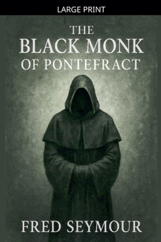 Paperback The Black Monk Of Pontefract [Large Print] Book