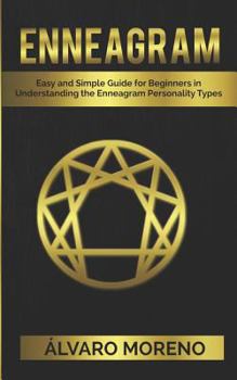Paperback Enneagram: Easy and Simple Guide for Beginners in Understanding the Enneagram Personality Types Book
