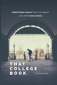 Paperback That College Book: Everything Nobody Told Us About Life After High School Book