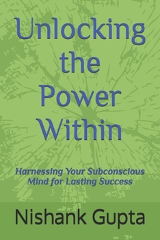 Paperback Unlocking the Power Within: Harnessing Your Subconscious Mind for Lasting Success Book