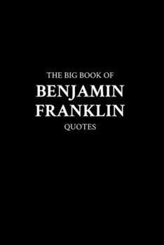 Paperback The Big Book of Benjamin Franklin Quotes Book