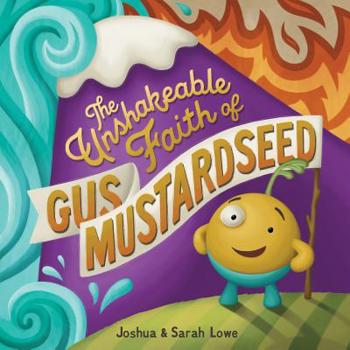 Paperback The Unshakeable Faith of Gus Mustardseed Book