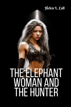 The Elephant Woman And The Hunter