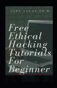 Paperback Free Ethical Hacking Tutorials for Beginner: Learn Basics of Hacking Book