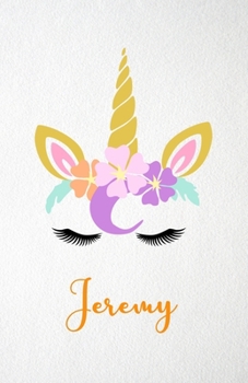 Paperback Jeremy A5 Lined Notebook 110 Pages: Funny Blank Journal For Lovely Magical Unicorn Face Dream Family First Name Middle Last Surname. Unique Student Te Book