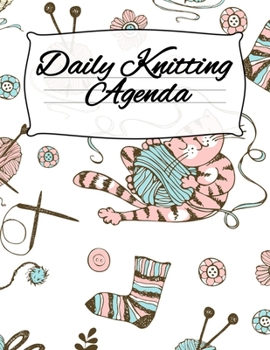 Paperback Daily Knitting Agenda: Personal Knitting Planner For Inspiration & Motivation Book