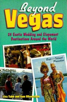 Paperback Beyond Vegas: 25 Exotic Wedding and Elopement Destinations Around the World Book