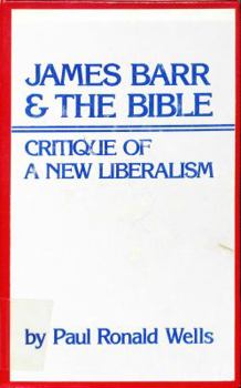 James Barr and the Bible: Critique of a New Liberalism