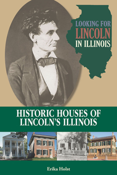 Paperback Looking for Lincoln in Illinois: Historic Houses of Lincoln's Illinois Book