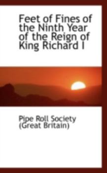 Paperback Feet of Fines of the Ninth Year of the Reign of King Richard I Book