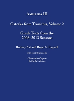 Amheida III: Ostraka from Trimithis, Volume 2 - Book  of the ISAW Monographs