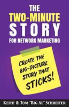 Paperback The Two-Minute Story for Network Marketing: Create the Big-Picture Story That Sticks! Book