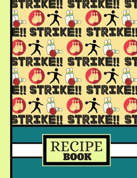 (RECIPE BOOK): 'Strike' Bowling Man Figure Pattern Cooking Gift: Bowling Recipe Book for Teens, Girls, Boys