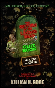 Paperback The Return of the Living Dead Unauthorized Quiz Book: Mini Horror Quiz Collection #13 Book