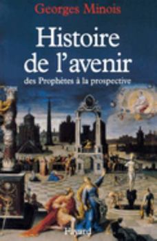 Hardcover Histoire de L'Avenir: Des Prophetes a la Prospective Book