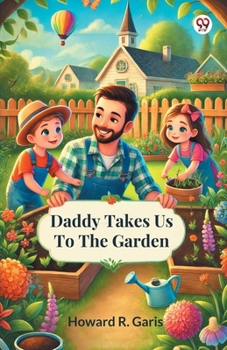 Paperback Daddy Takes Us To The Garden Book