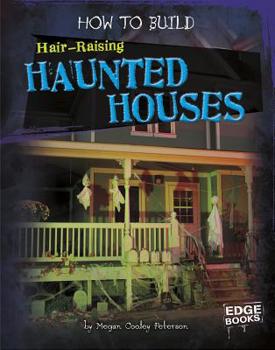 Hardcover How to Build Hair-Raising Haunted Houses Book