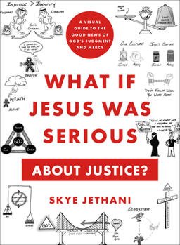 Paperback What If Jesus Was Serious about Justice?: A Visual Guide to the Good News of God's Judgment and Mercy Book