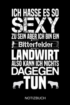 Ich hasse es so sexy zu sein aber ich bin ein Bitterfelder Landwirt also kann ich nichts dagegen tun: A5 Notizbuch | Liniert 120 Seiten | ... | Muttertag | Namenstag (German Edition)