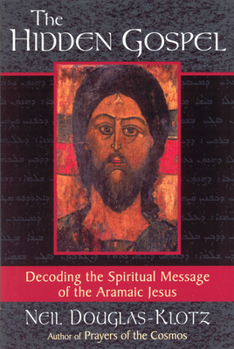 Paperback The Hidden Gospel: Decoding the Spiritual Message of the Aramaic Jesus Book