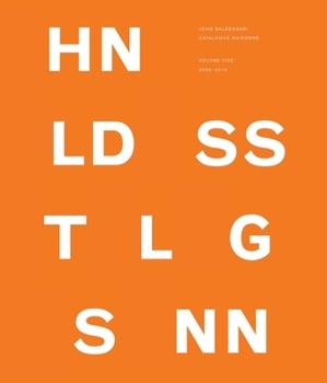 Hardcover John Baldessari Catalogue Raisonné: Volume Five: 2005-2010 Book