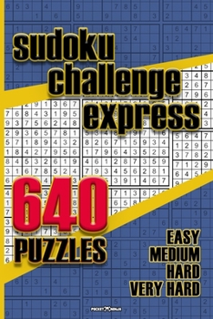 Paperback Sudoku Challenge Express: PORTABLE SUDOKU PUZZLE BOOK - 640 Progressively Challenging Puzzles ranging from Easy - Medium - Hard - Very Hard. Book