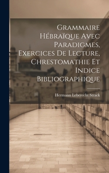 Hardcover Grammaire Hébraïque Avec Paradigmes, Exercices De Lecture, Chrestomathie Et Indice Bibliographique Book