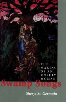 Hardcover Swamp Songs: The Making of an Unruly Woman Book