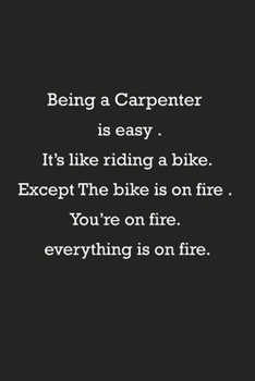 Being a Carpenter is easy: Carpenter notebook | gift for Carpenter | Carpenter gift | Carpenter gift for men and women | journal and to do list gift for coworker