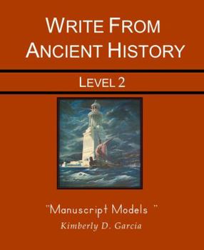 Paperback Write from Ancient History Level 2 Manuscript Models: A Complete Ancient History Based Writing Program for the Elementary Writer: Developing Skills ... and Dictation for Students in Grades 3 to 5 Book