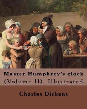 Paperback Master Humphrey's clock . By: Charles Dickens, Illustrated By: George Cattermole and By: Hablot ( Knight) Browne. (Volume II).: In three volumes, Il Book