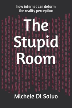 Paperback The Stupid Room: how internet can deform the reality perception Book