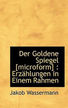 Hardcover Der Goldene Spiegel [Microform]: Erzahlungen in Einem Rahmen Book